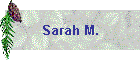 Sarah M.